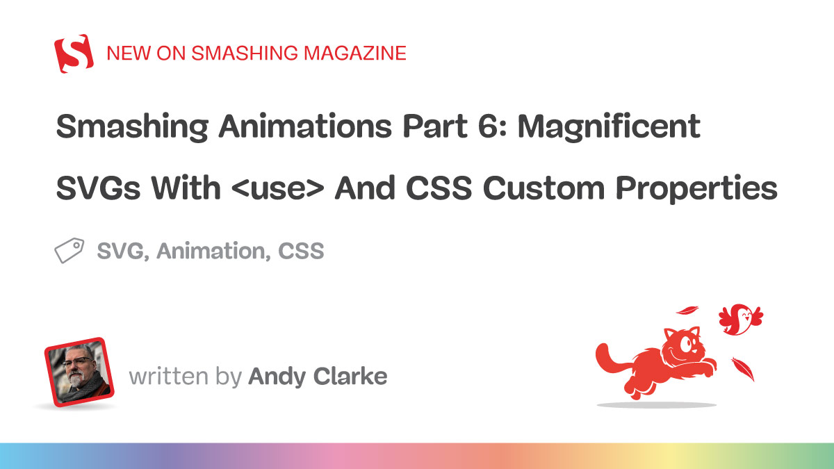 Smashing Animations Part 6: Magnificent SVGs With `<use>` And CSS Custom Properties